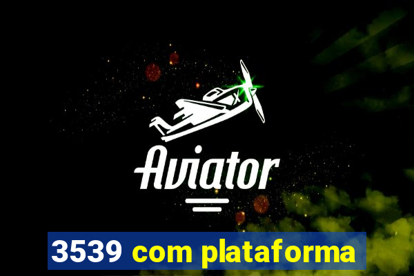 3539 com plataforma